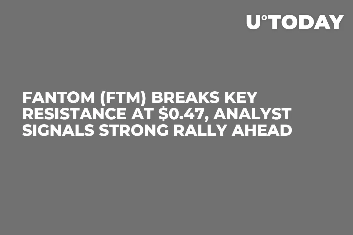 Fantom (FTM) Breaks Key Resistance at $0.47, Analyst Signals Strong Rally Ahead