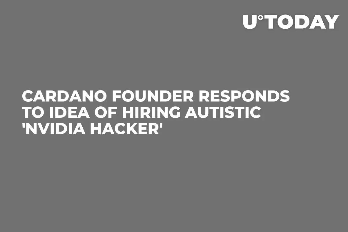 Cardano Founder Responds to Idea of Hiring Autistic 'Nvidia Hacker'