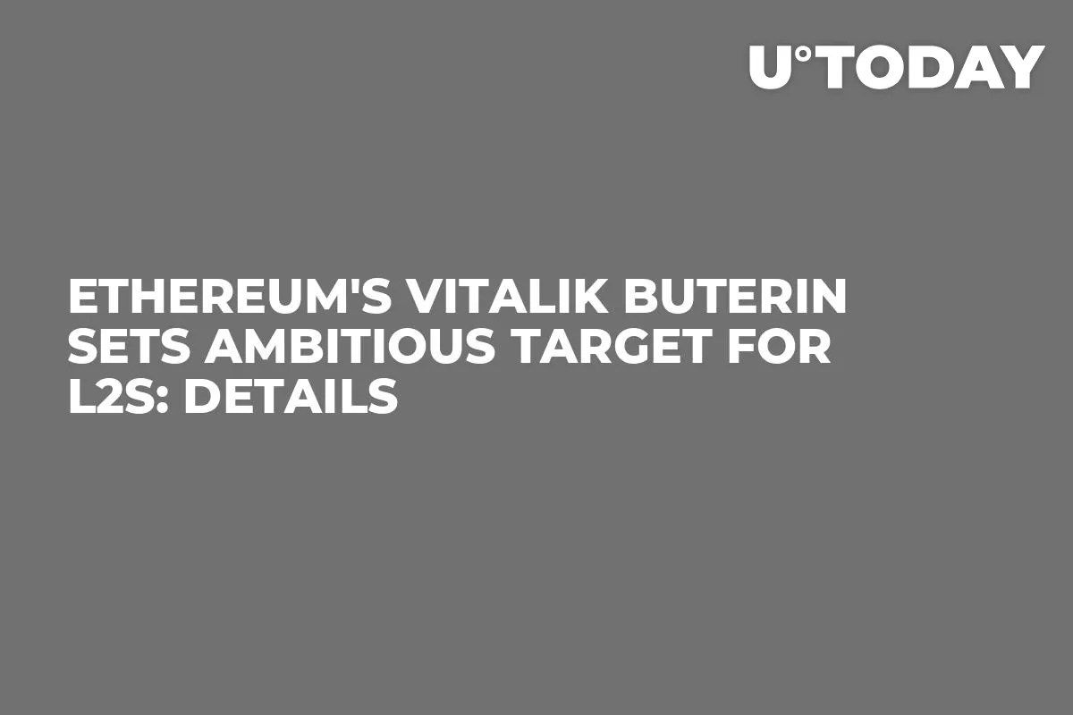 Ethereum's Vitalik Buterin Sets Ambitious Target for L2s: Details