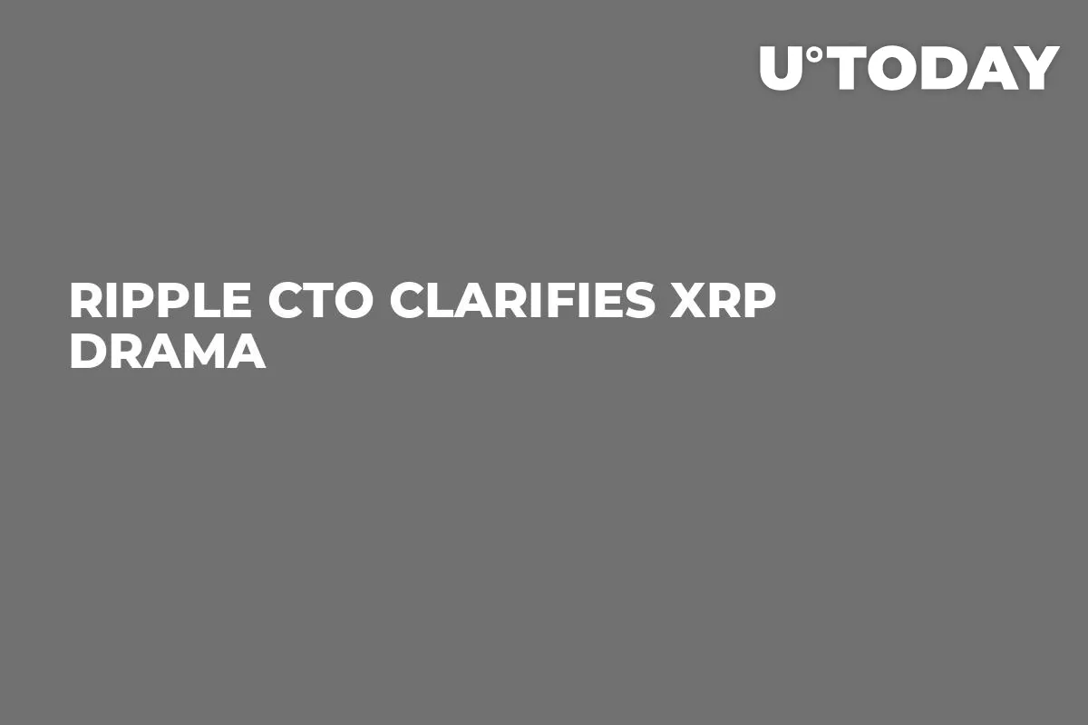 Ripple CTO Clarifies XRP Drama 