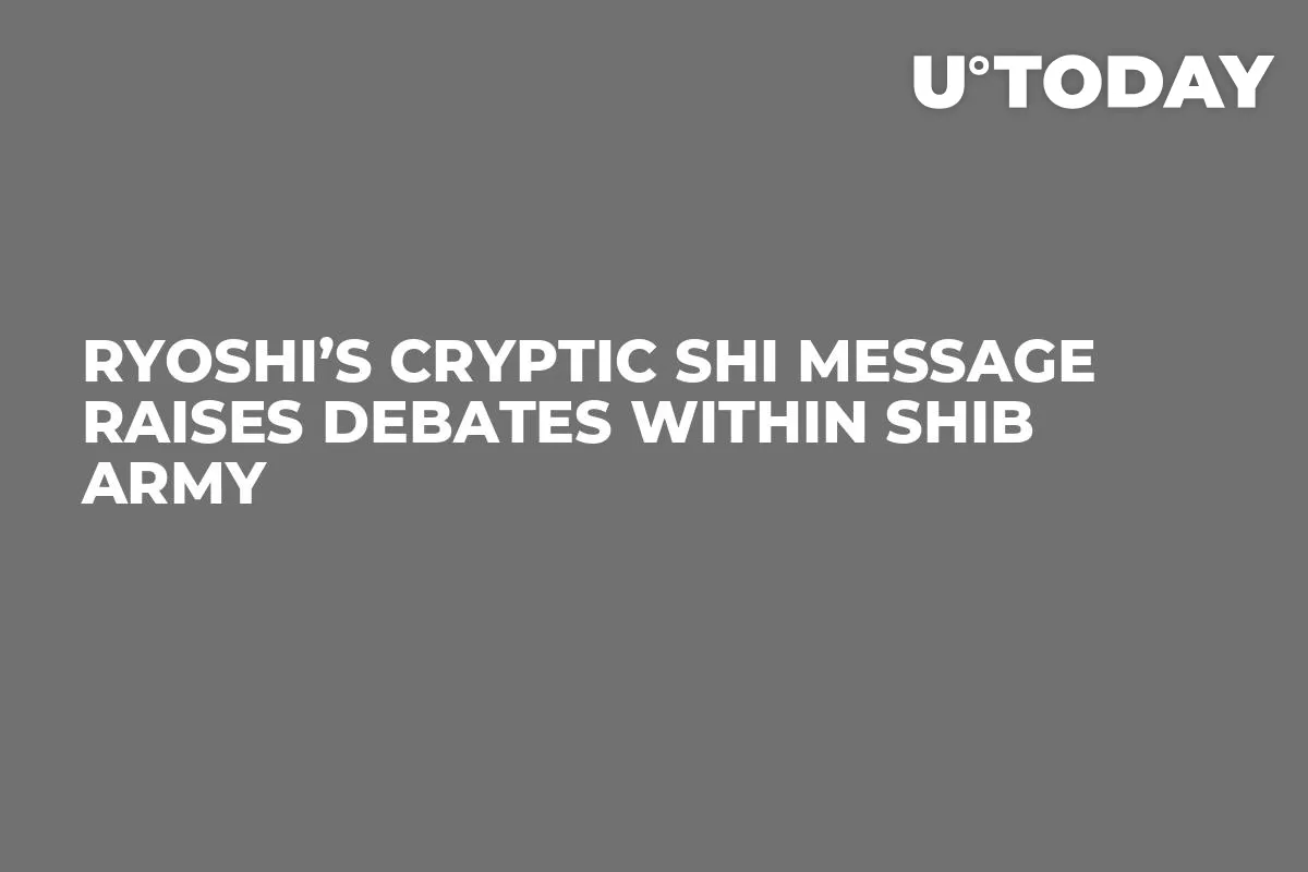 Ryoshi’s Cryptic SHI Message Raises Debates Within SHIB Army