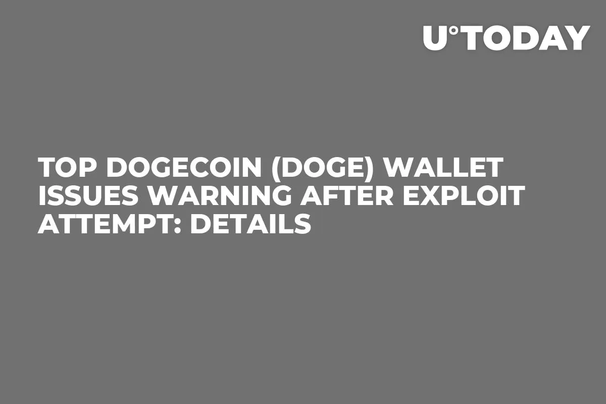 Top Dogecoin (DOGE) Wallet Issues Warning After Exploit Attempt: Details