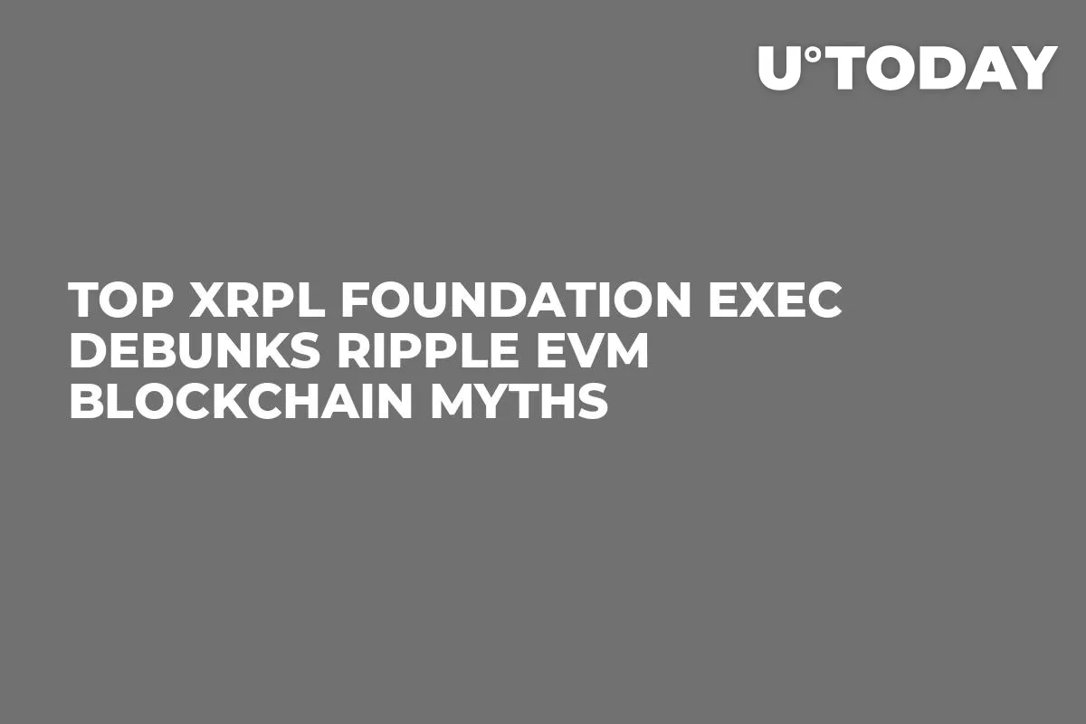 Top XRPL Foundation Exec Debunks Ripple EVM Blockchain Myths