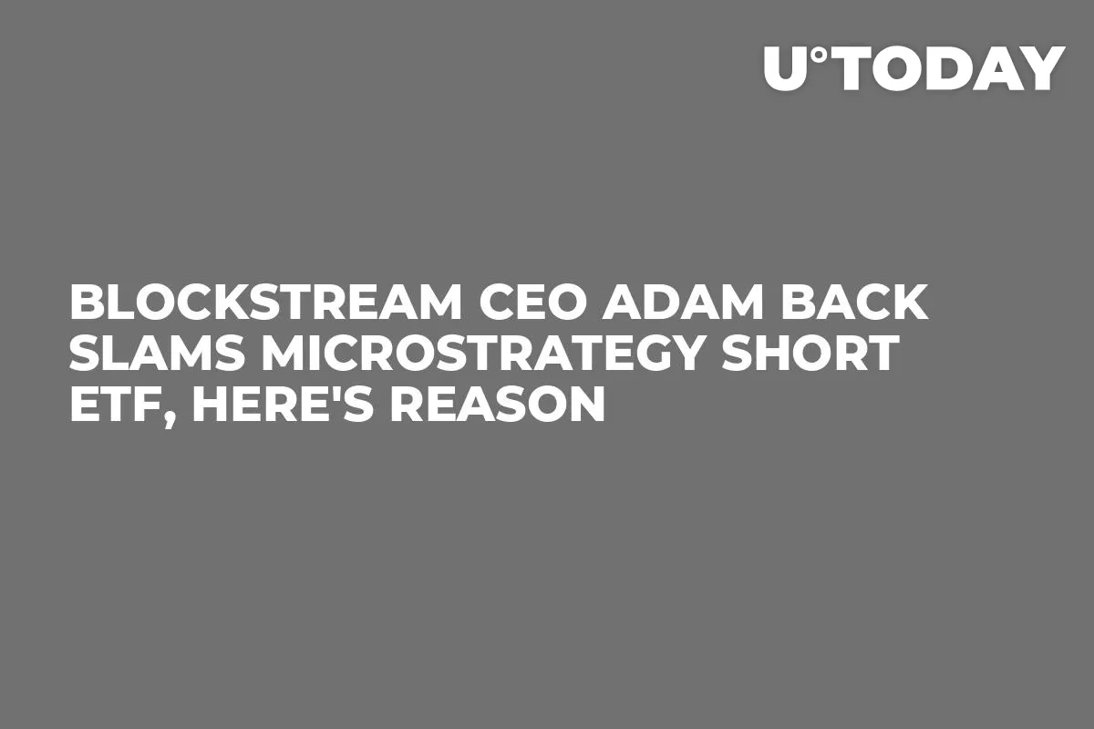 Blockstream CEO Adam Back Slams MicroStrategy Short ETF, Here's Reason