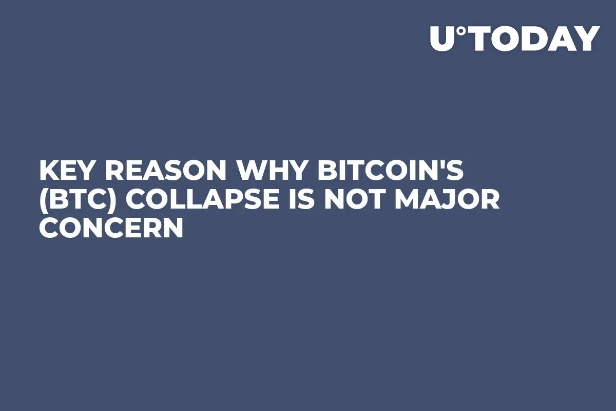 Key Reason Why Bitcoin's (BTC) Collapse Is Not Major Concern