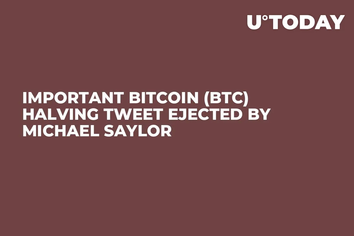 Important Bitcoin (BTC) Halving Tweet Ejected by Michael Saylor