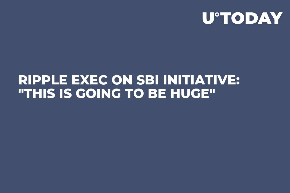 Ripple Exec on SBI Initiative: "This Is Going to Be Huge"
