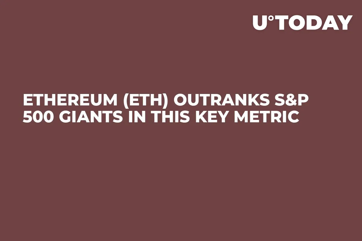 Ethereum (ETH) Outranks S&P 500 Giants in This Key Metric