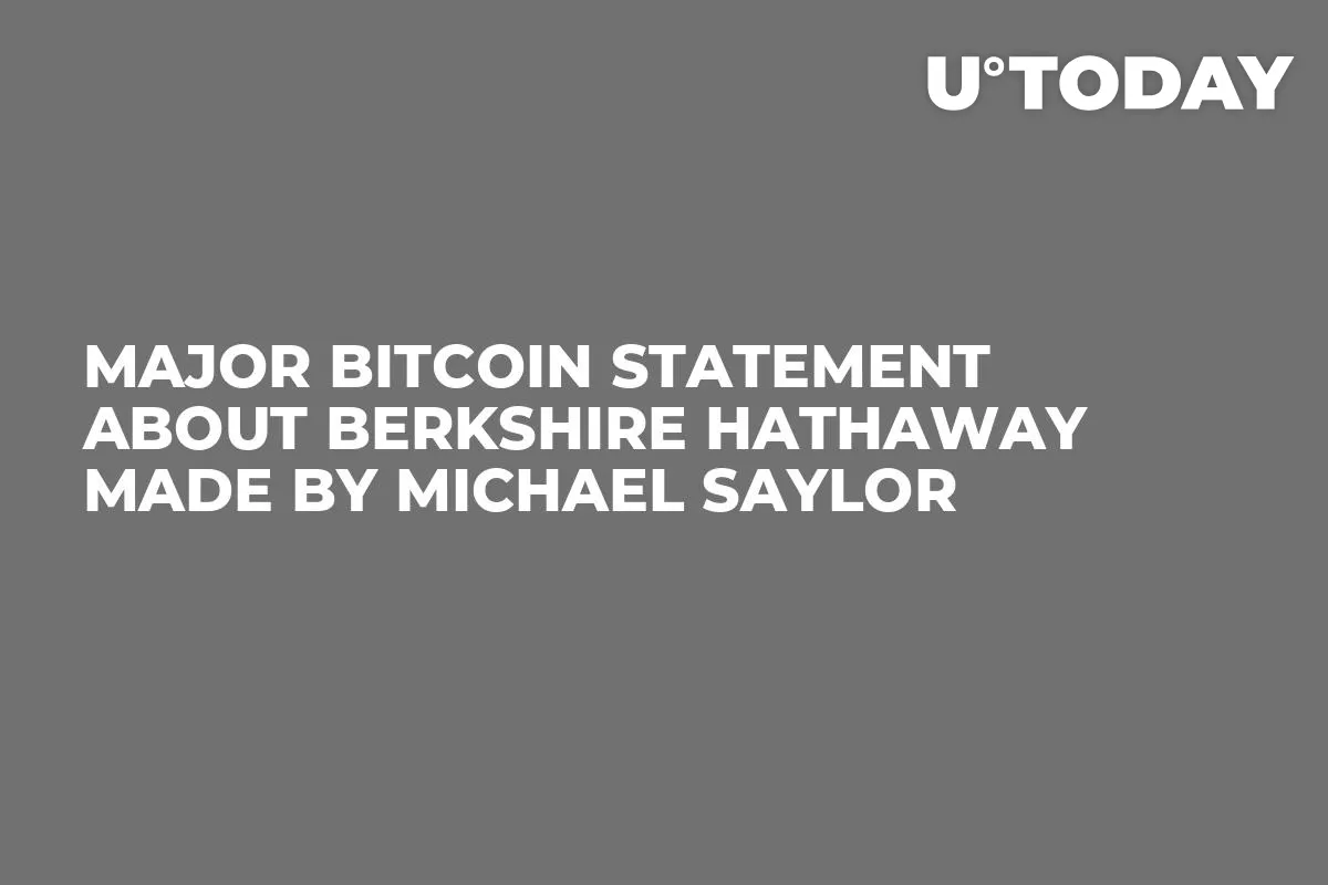 Major Bitcoin Statement About Berkshire Hathaway Made by Michael Saylor