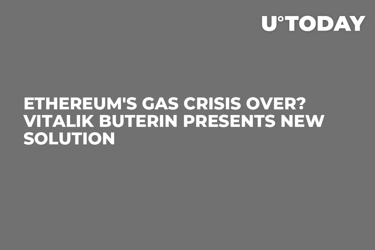 Ethereum's Gas Crisis Over? Vitalik Buterin Presents New Solution