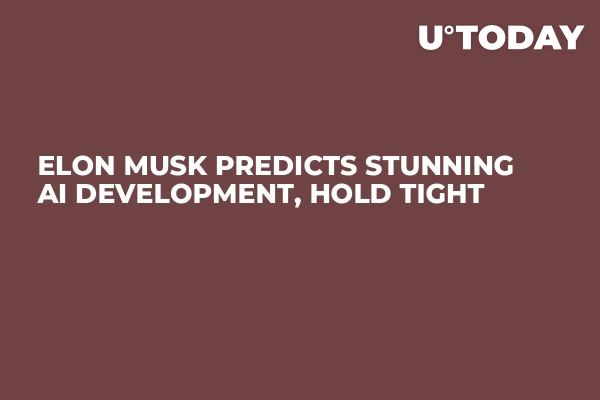 Elon Musk Predicts Stunning AI Development, Hold Tight