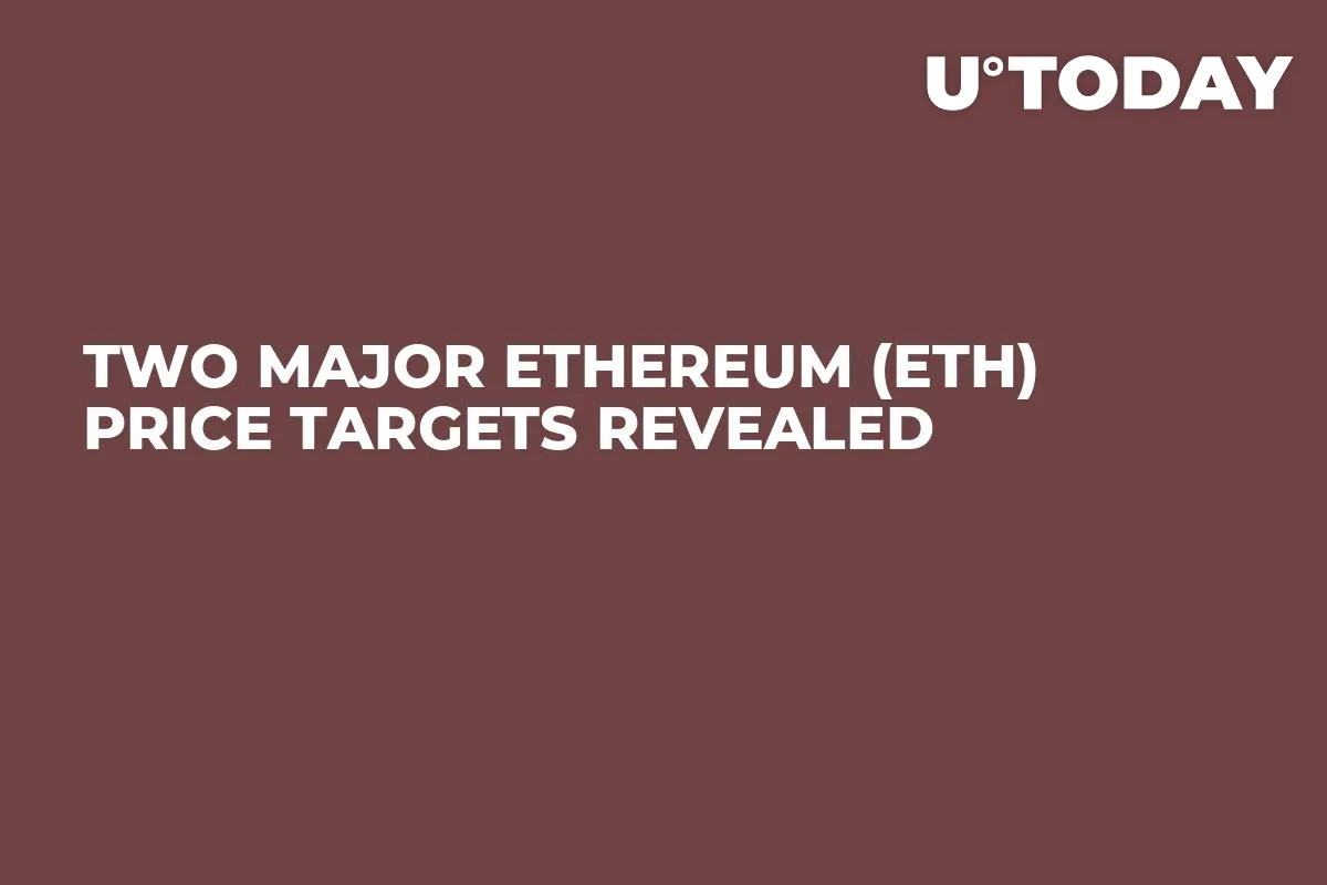 Two Major Ethereum (ETH) Price Targets Revealed