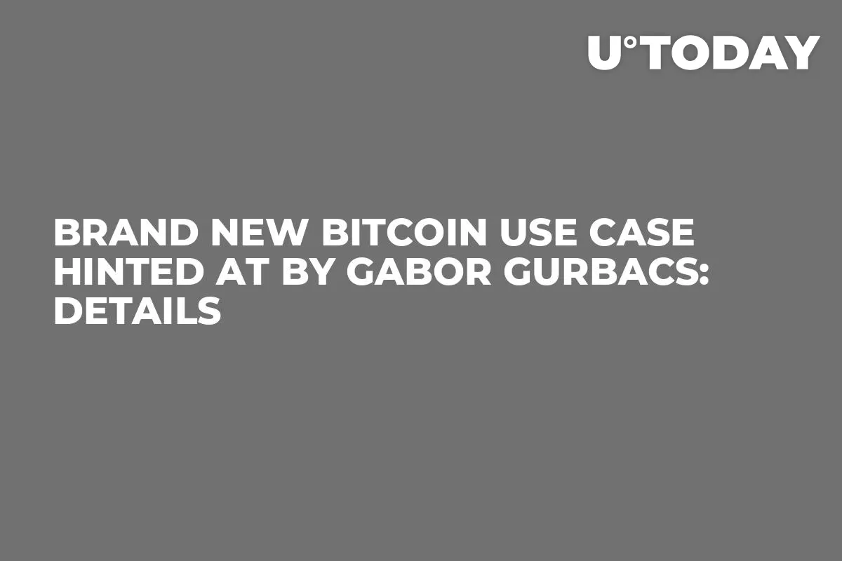 Brand New Bitcoin Use Case Hinted at by Gabor Gurbacs: Details