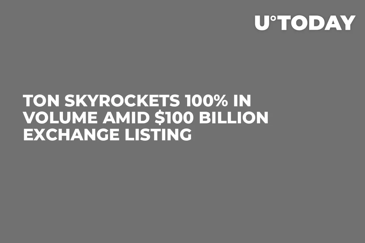 TON Skyrockets 100% in Volume Amid $100 Billion Exchange Listing
