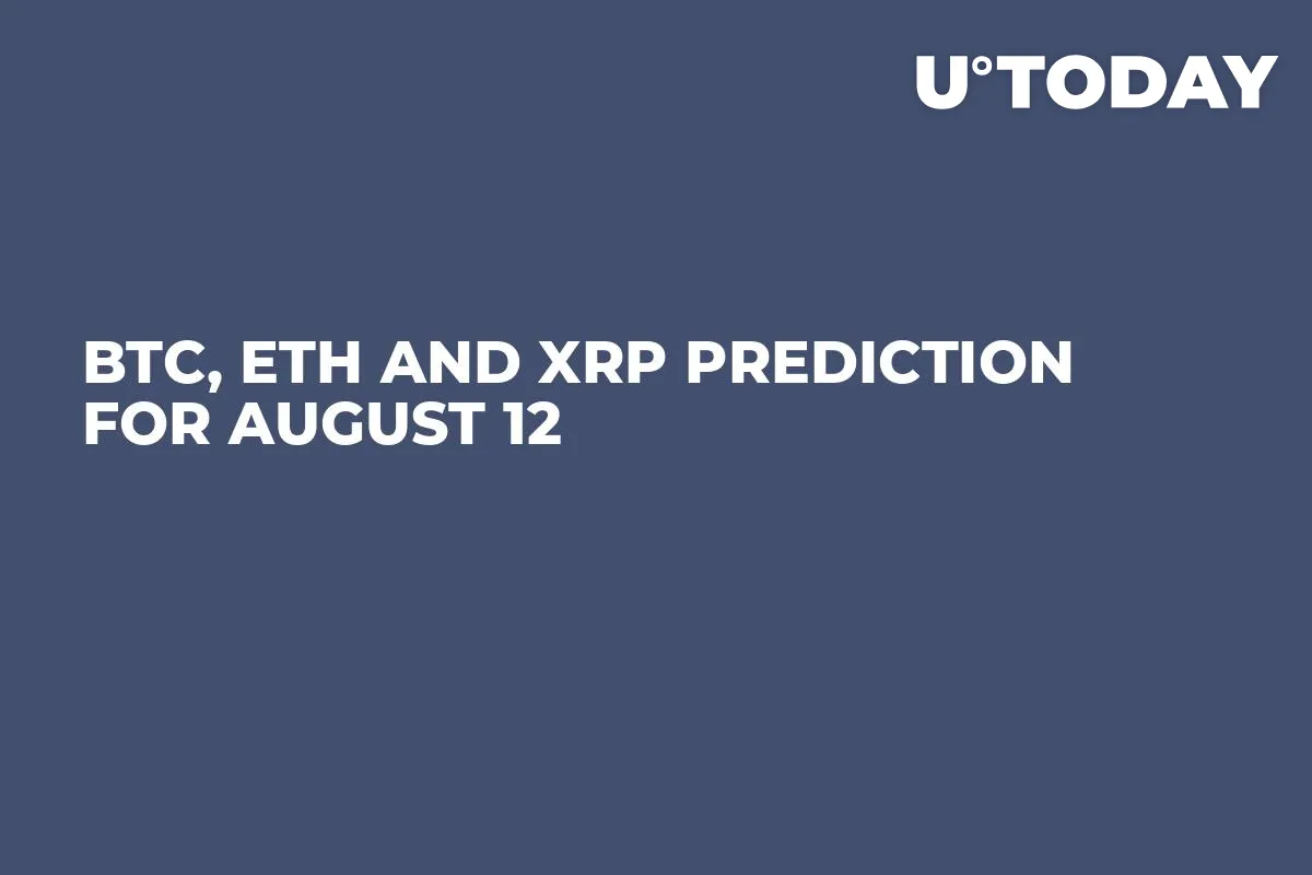 BTC, ETH and XRP Prediction for August 12
