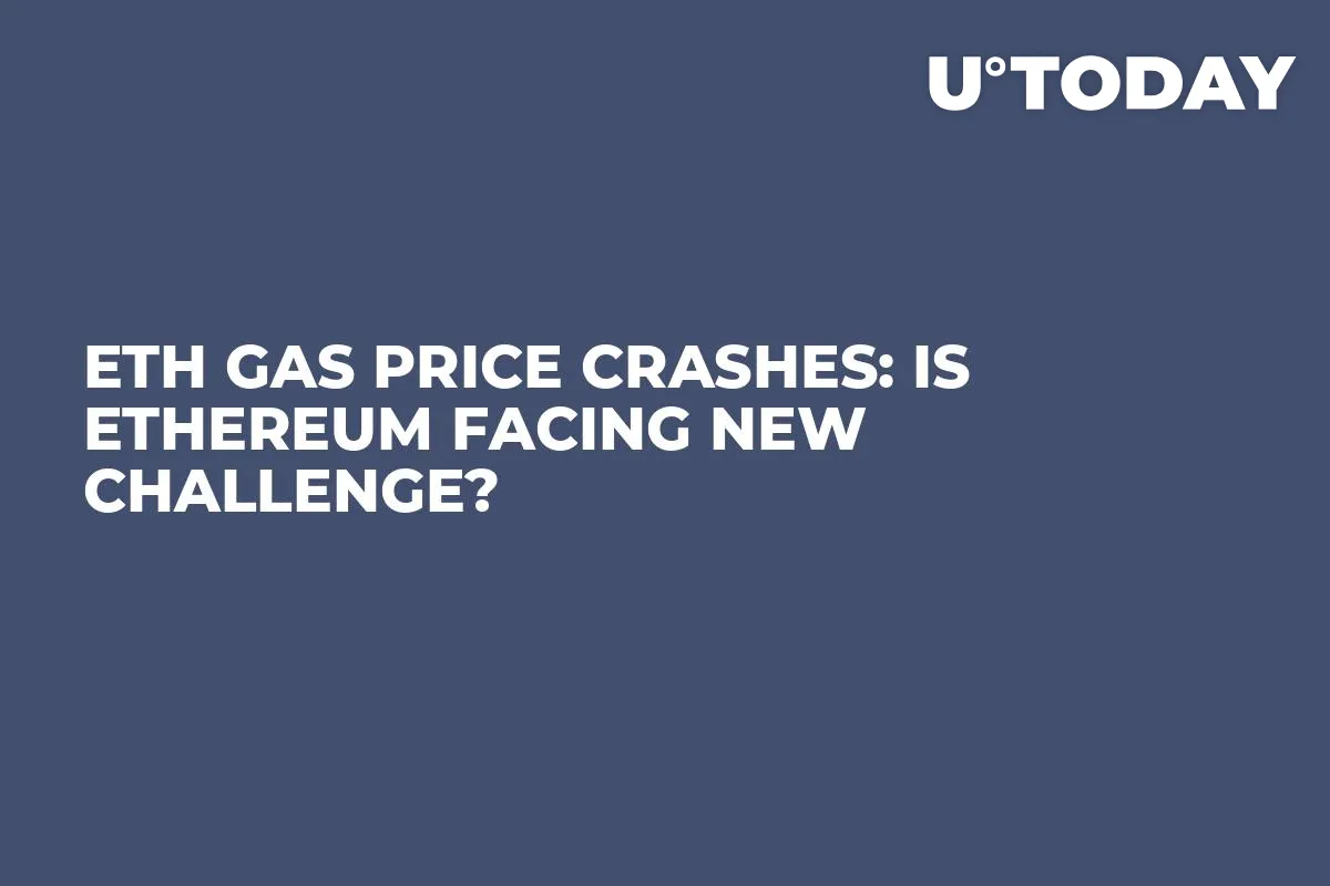 ETH Gas Price Crashes: Is Ethereum Facing New Challenge?