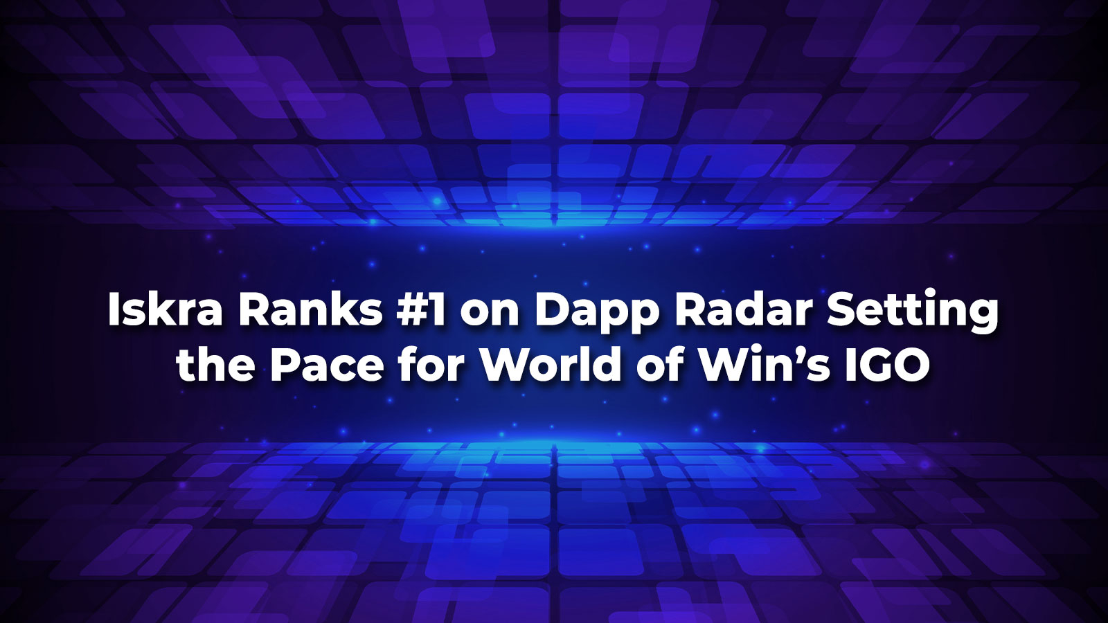 Iskra Ranks #1 on Dapp Radar Setting the Pace for World of Win’s IGO