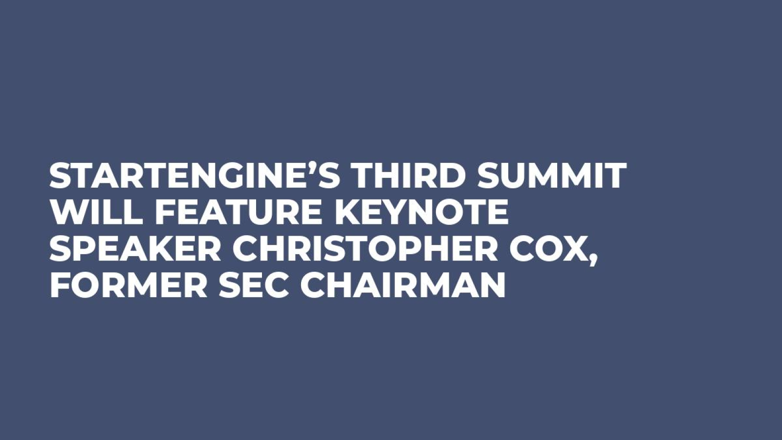 StartEngine’s Third Summit will Feature Keynote Speaker Christopher Cox, Former SEC Chairman