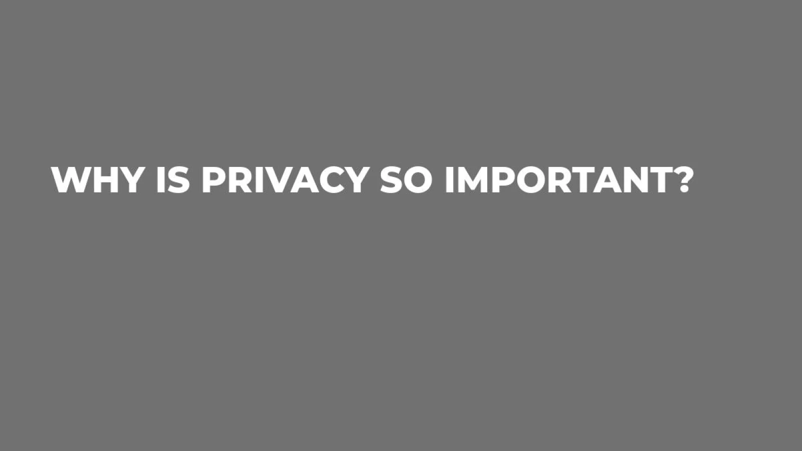 Why is Privacy so important?