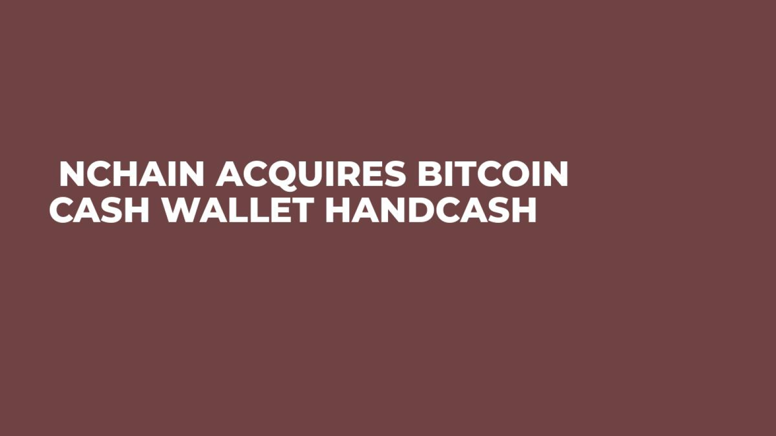  nChain Acquires Bitcoin Cash Wallet HandCash
