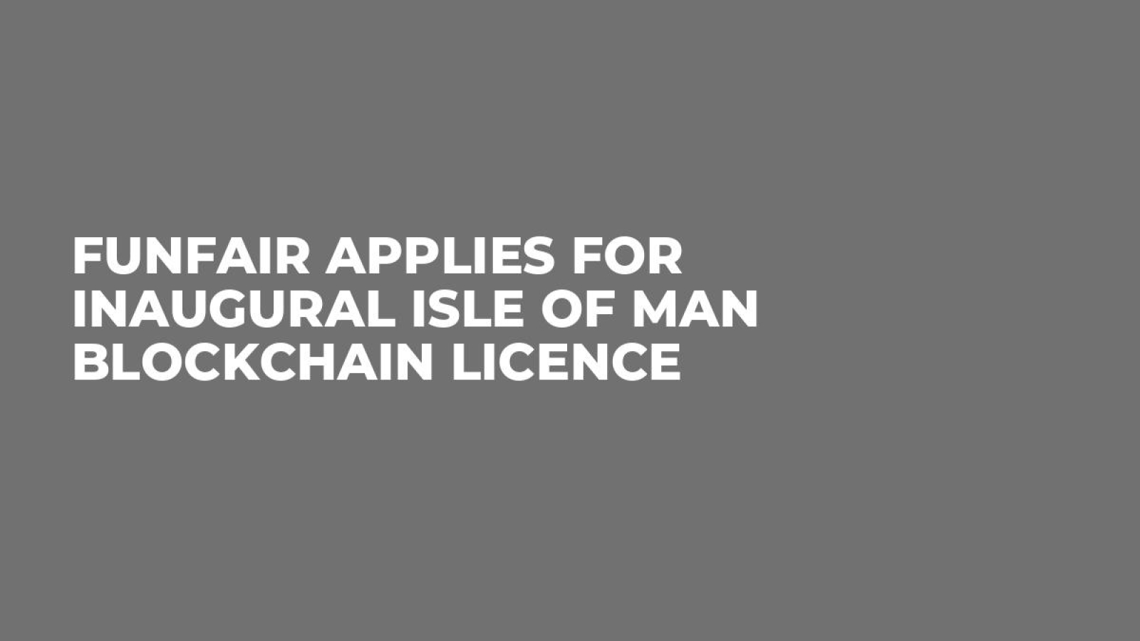 FunFair Applies for Inaugural Isle of Man Blockchain Licence