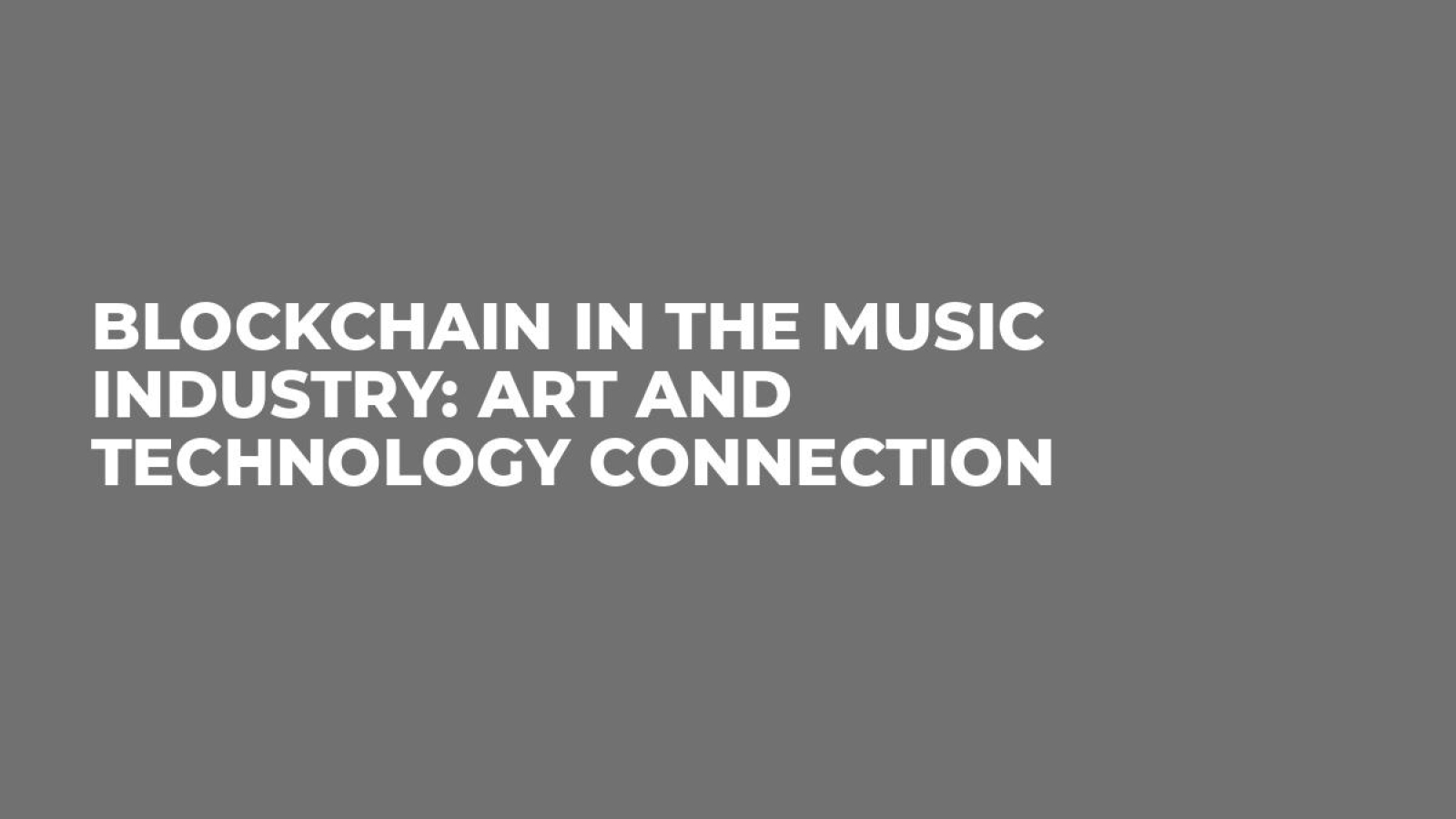 Blockchain in the Music Industry: Art and Technology Connection