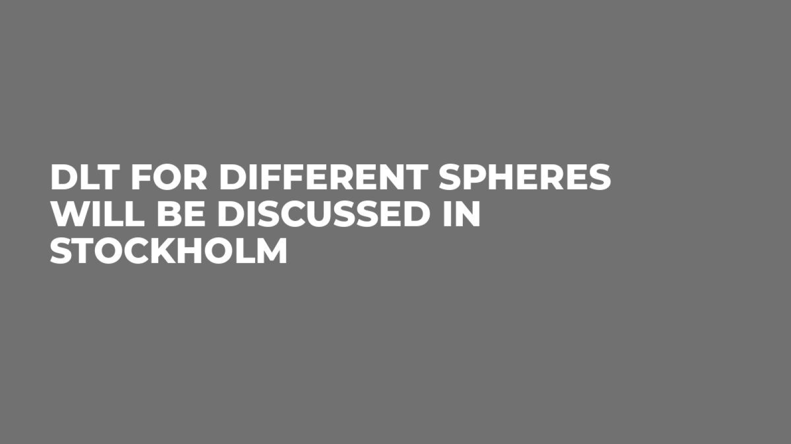 DLT for Different Spheres Will Be Discussed in Stockholm