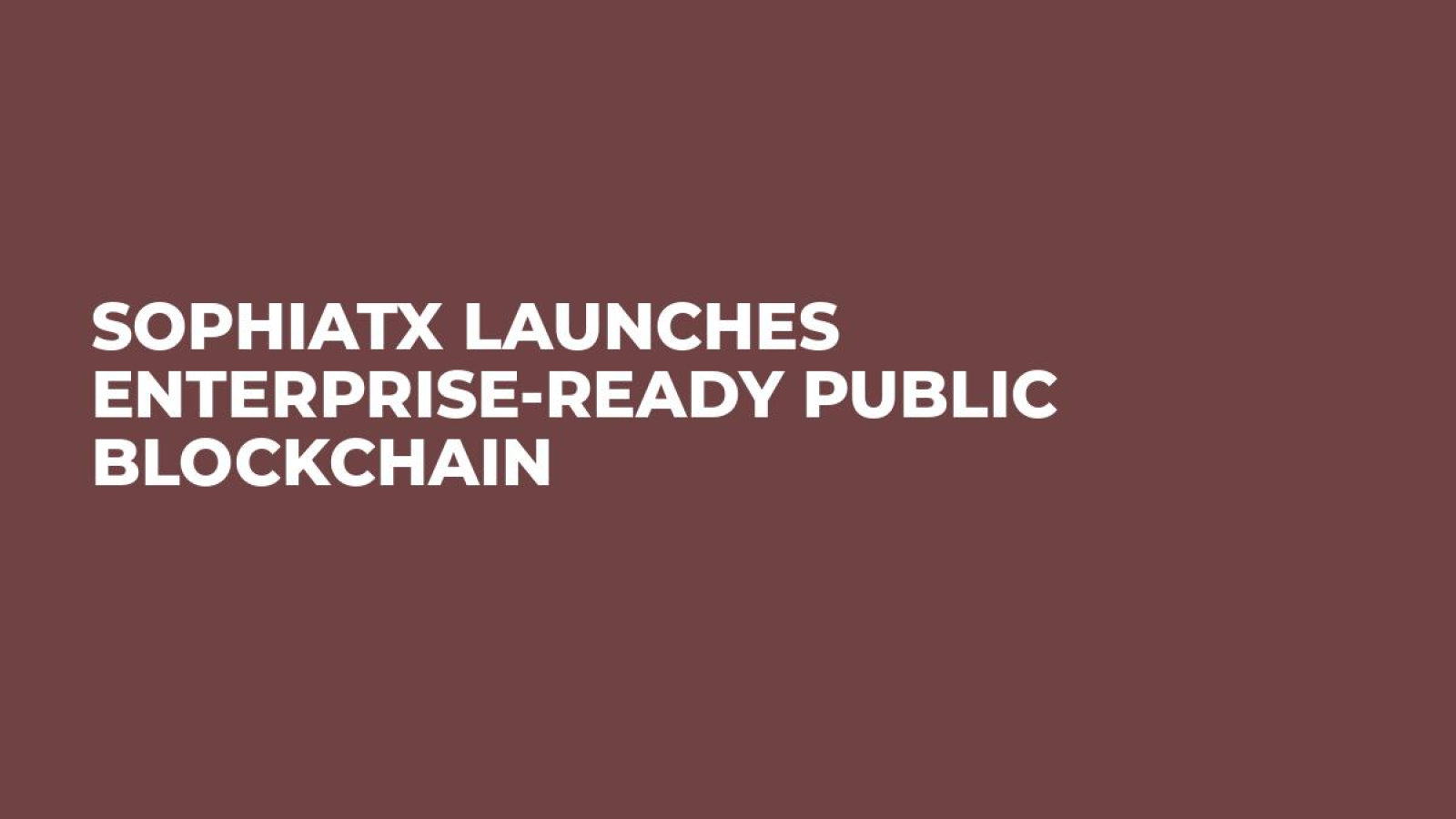 SophiaTX Launches Enterprise-Ready Public Blockchain