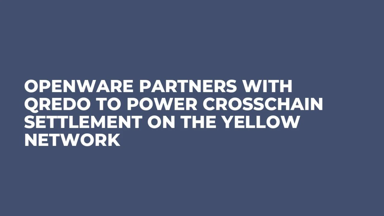 Openware Partners with Qredo to Power Crosschain Settlement on the Yellow Network