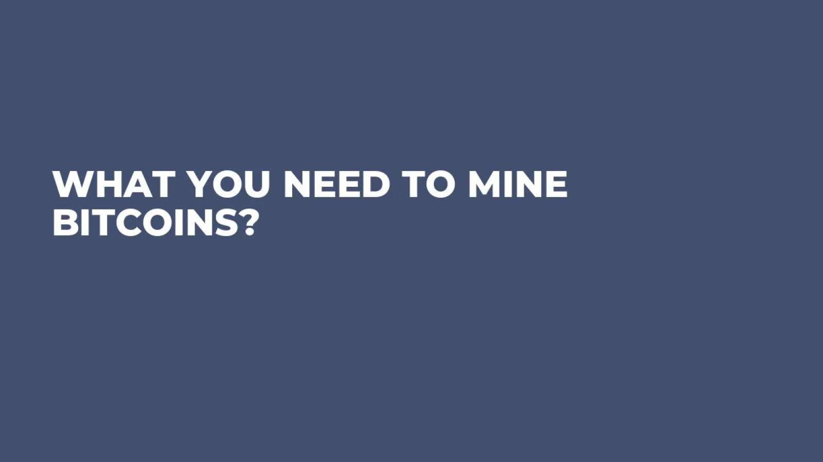 What You Need to Mine Bitcoins?