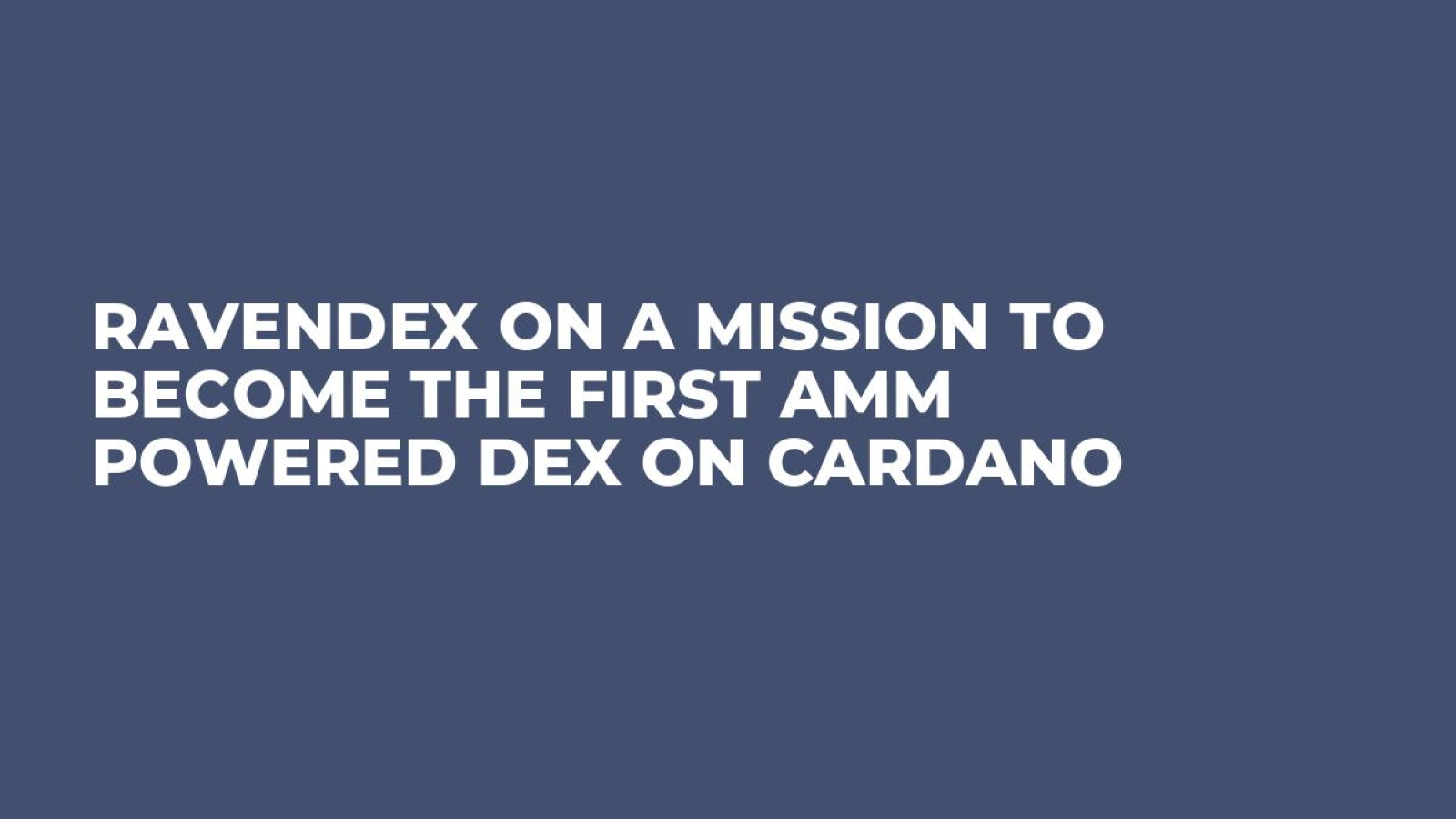 Ravendex On A Mission To Become The First AMM Powered DEX On Cardano