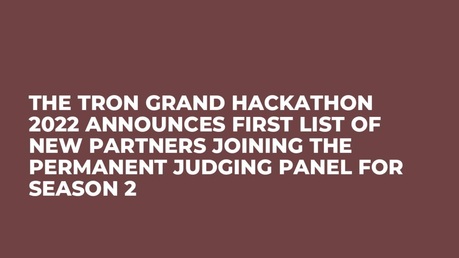The TRON Grand Hackathon 2022 Announces First List of New Partners Joining the  Permanent Judging Panel for Season 2