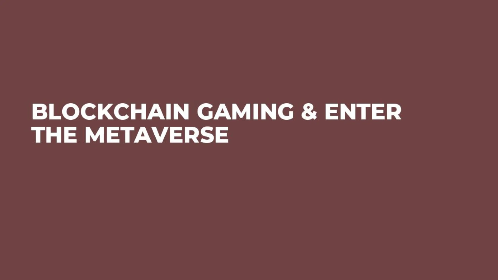 Blockchain Gaming & Enter The Metaverse