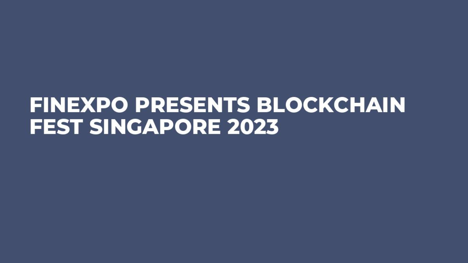 FINEXPO Presents Blockchain Fest Singapore 2023