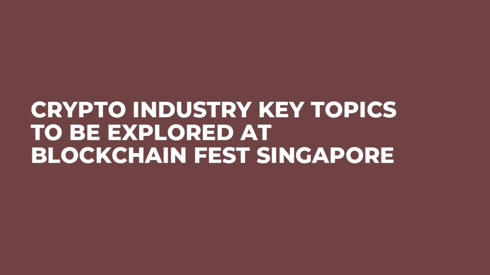 Crypto Industry Key Topics to be Explored at Blockchain Fest Singapore