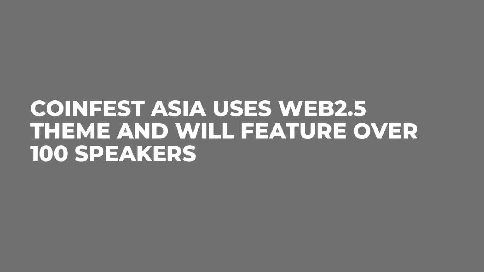 Coinfest Asia Uses Web2.5 Theme and Will Feature Over 100 Speakers