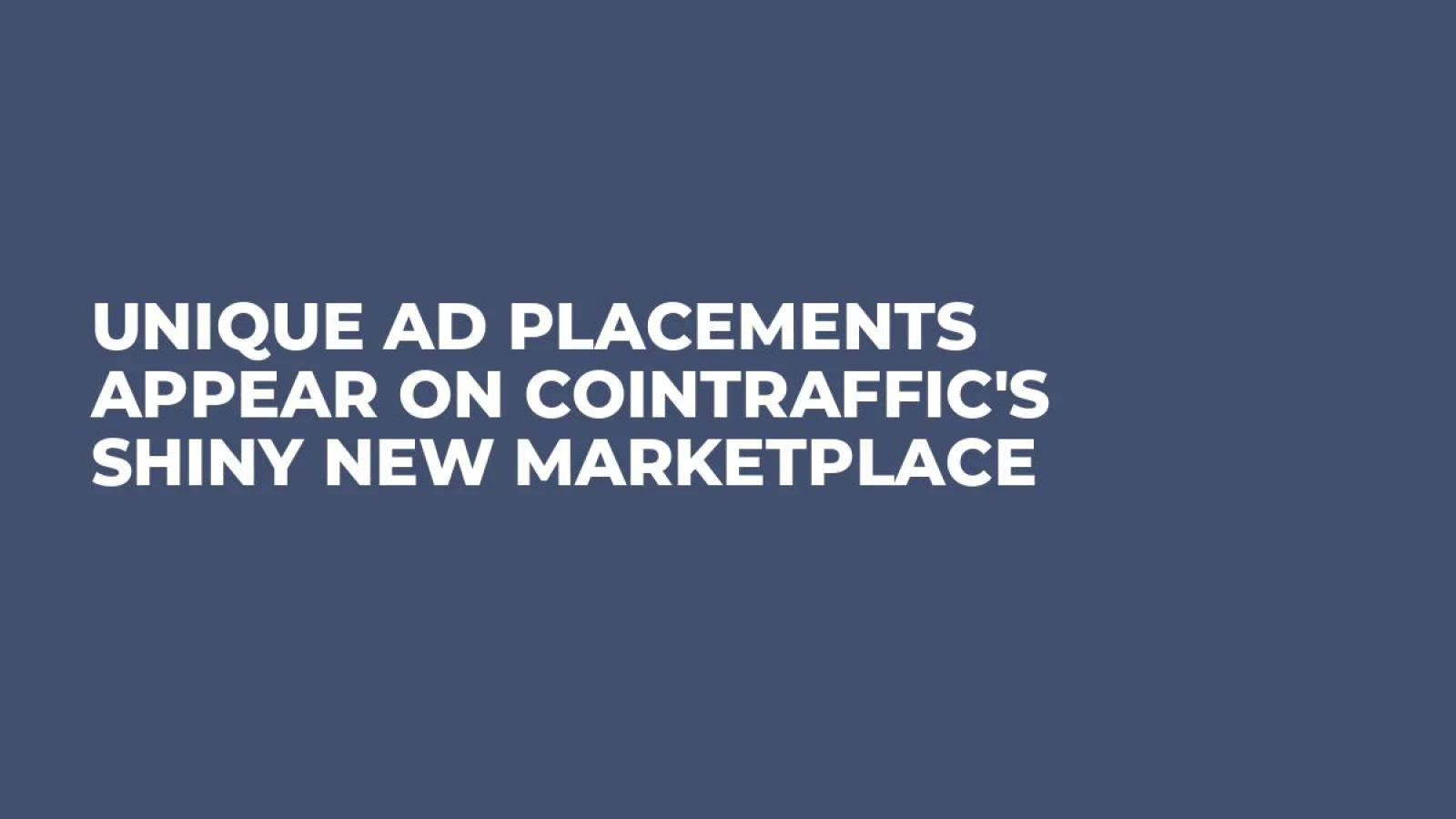 Unique Ad Placements Appear on Cointraffic's Shiny New Marketplace