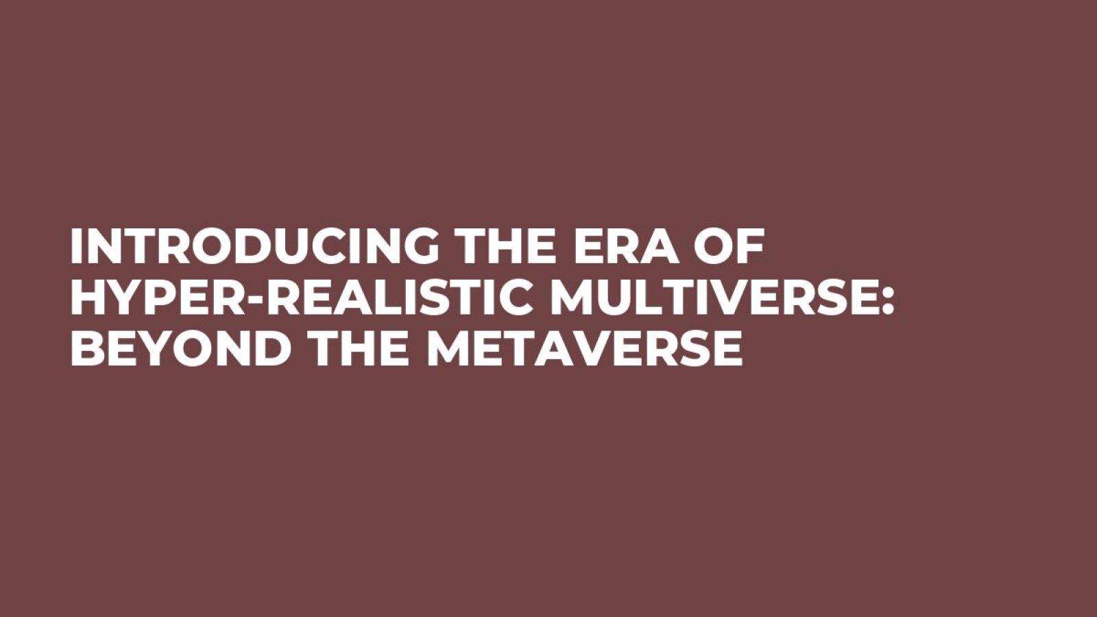 Introducing the Era of Hyper-Realistic Multiverse: Beyond the Metaverse