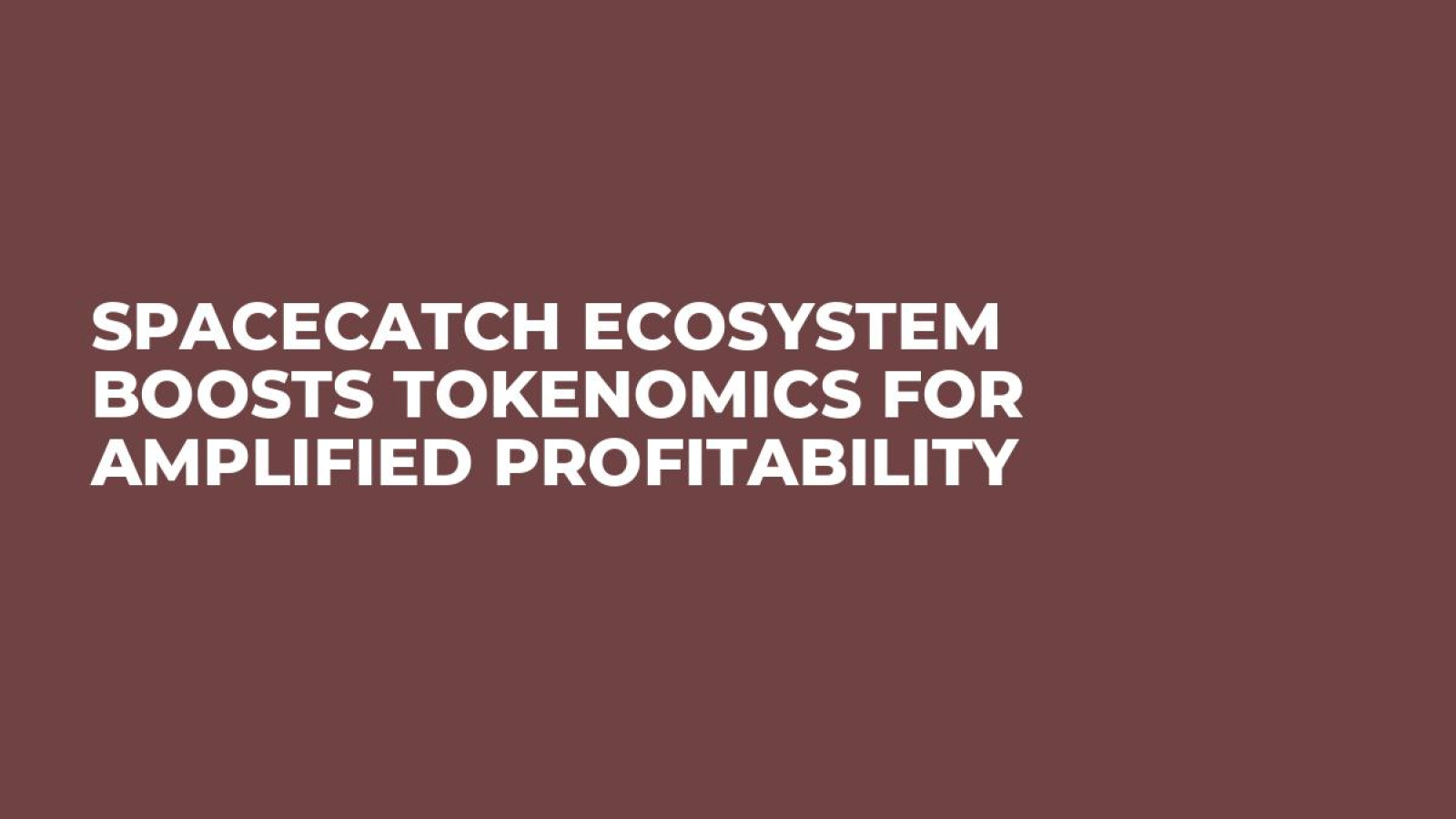 SpaceCatch Ecosystem Boosts Tokenomics for Amplified Profitability