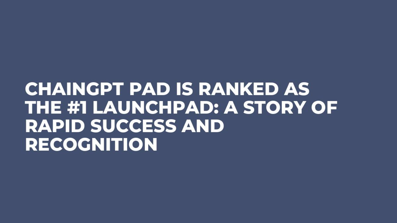 ChainGPT Pad Is Ranked As The #1 Launchpad: A Story of Rapid Success and Recognition