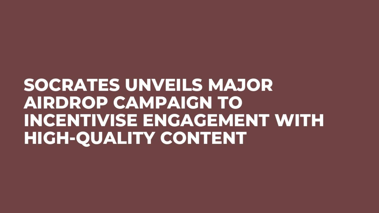 Socrates Unveils Major Airdrop Campaign to Incentivise Engagement with High-Quality Content