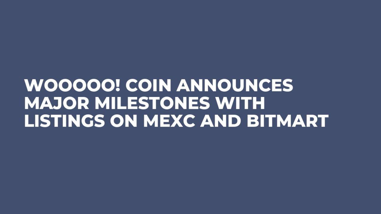 Wooooo! Coin Announces Major Milestones with Listings on MEXC and Bitmart