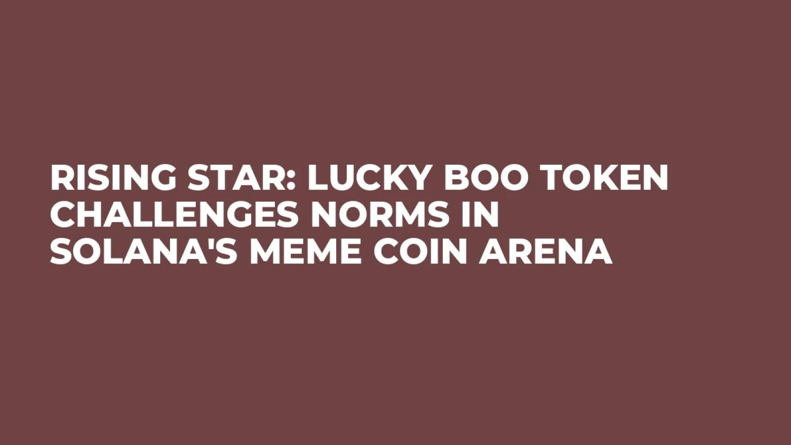 Rising Star: Lucky Boo Token Challenges Norms in Solana's Meme Coin Arena