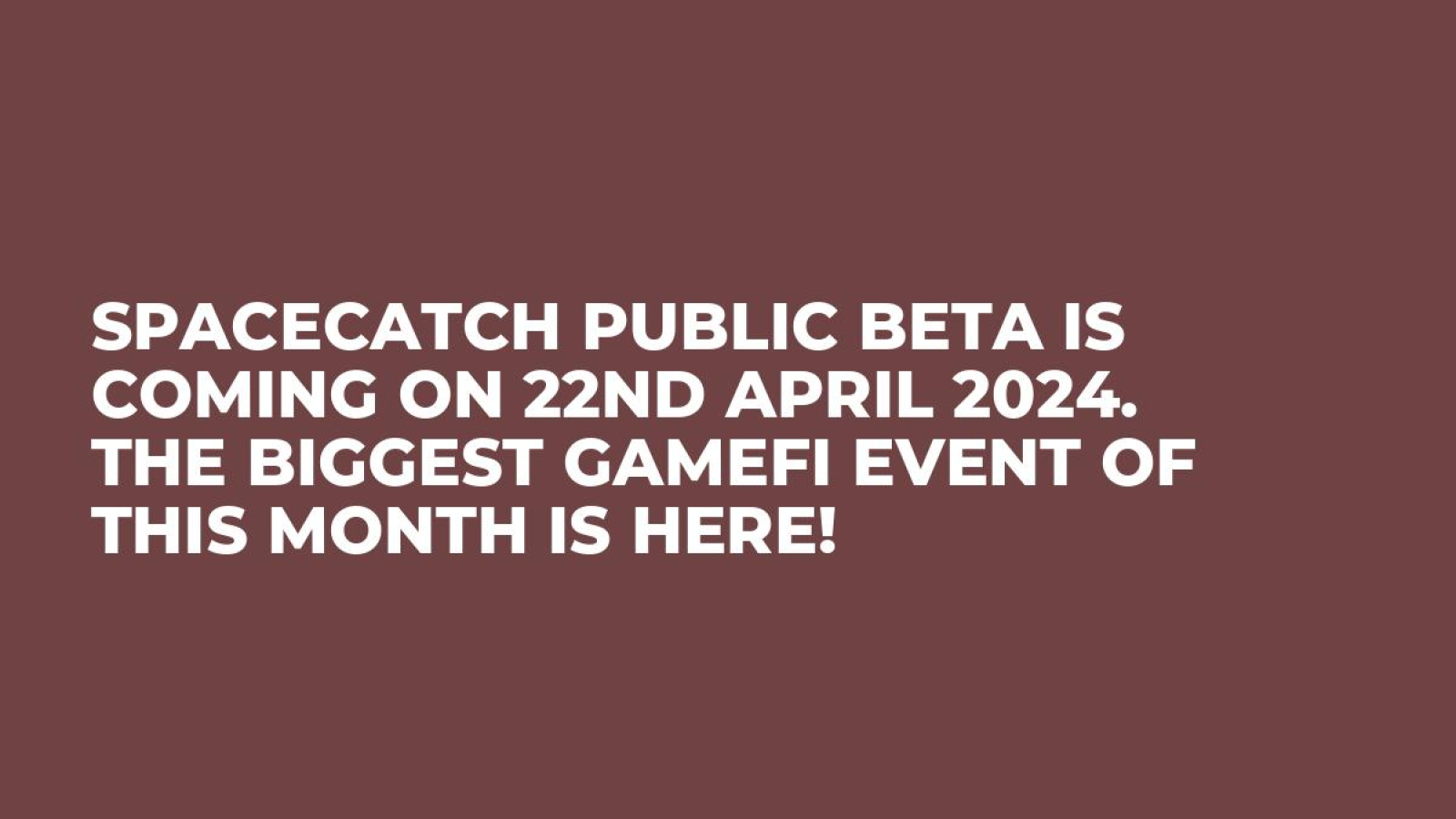 SpaceCatch Public Beta Is Coming on 22nd April 2024. The Biggest GameFi Event of This Month Is Here!