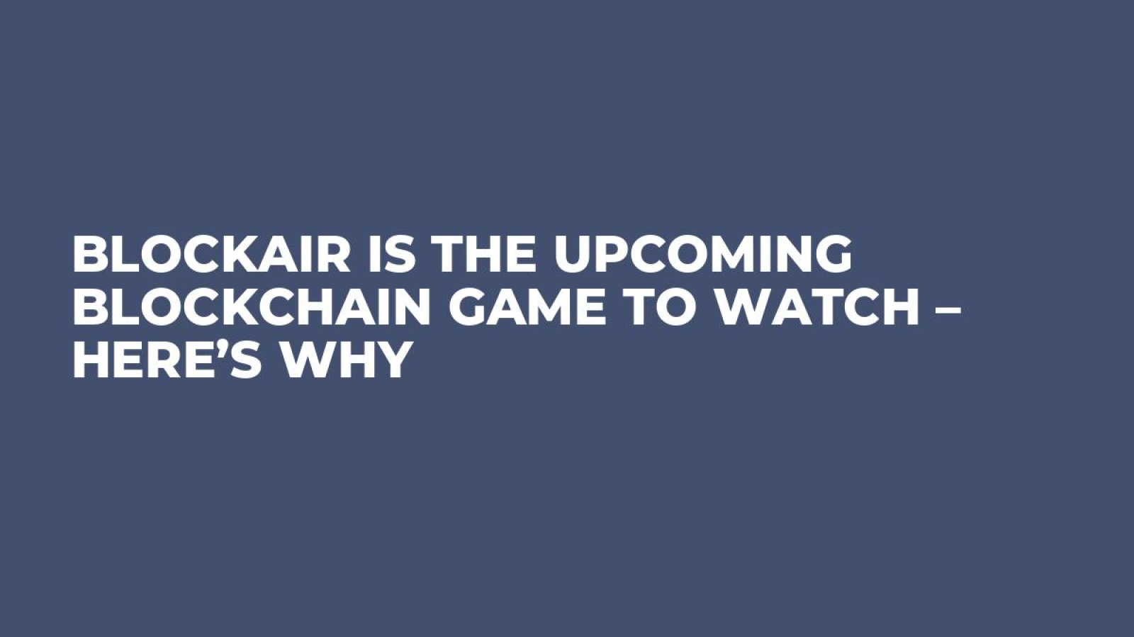 Blockair Is the Upcoming Blockchain Game to Watch – Here’s Why