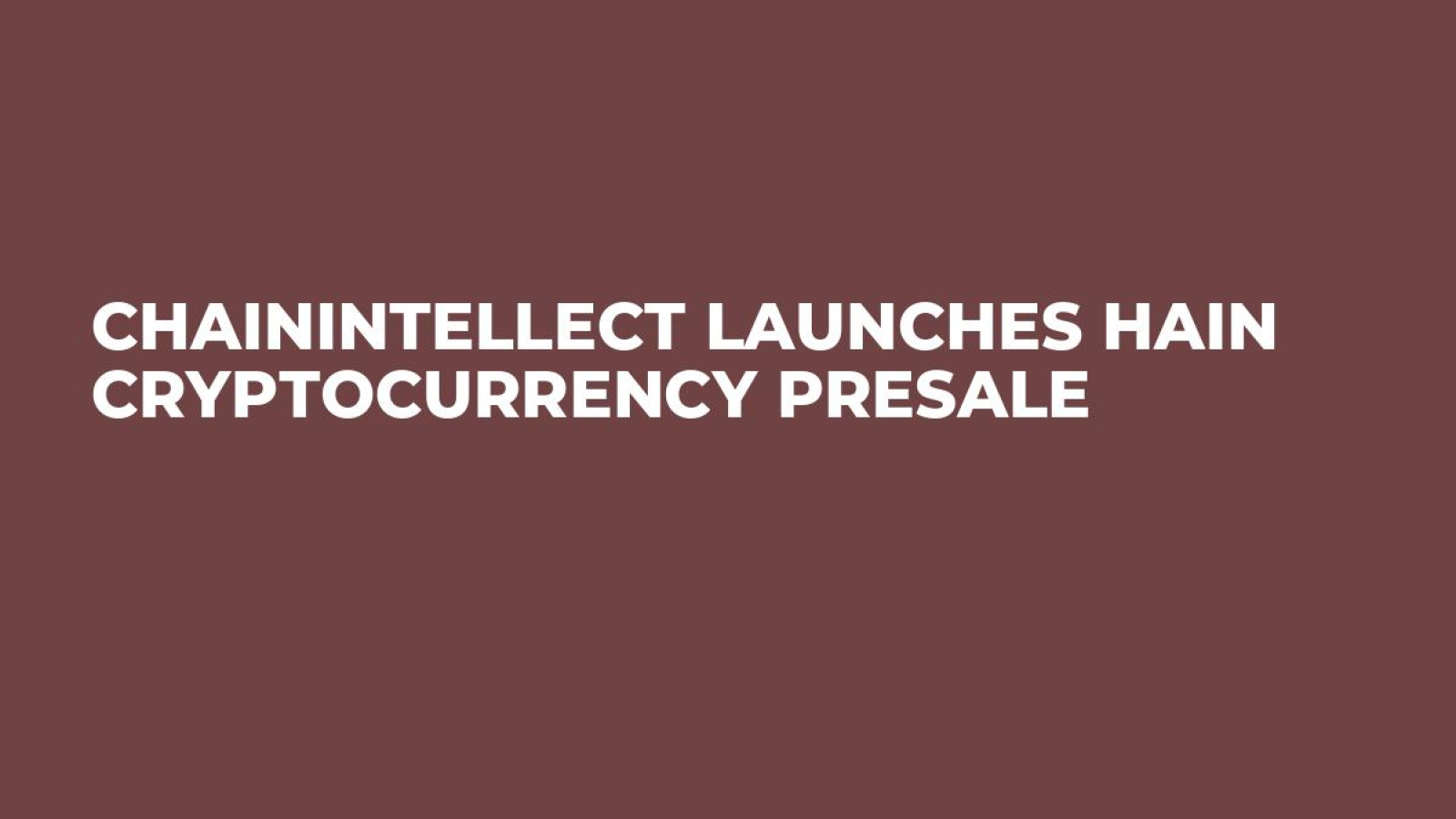 ChainIntellect Launches HAIN Cryptocurrency Presale
