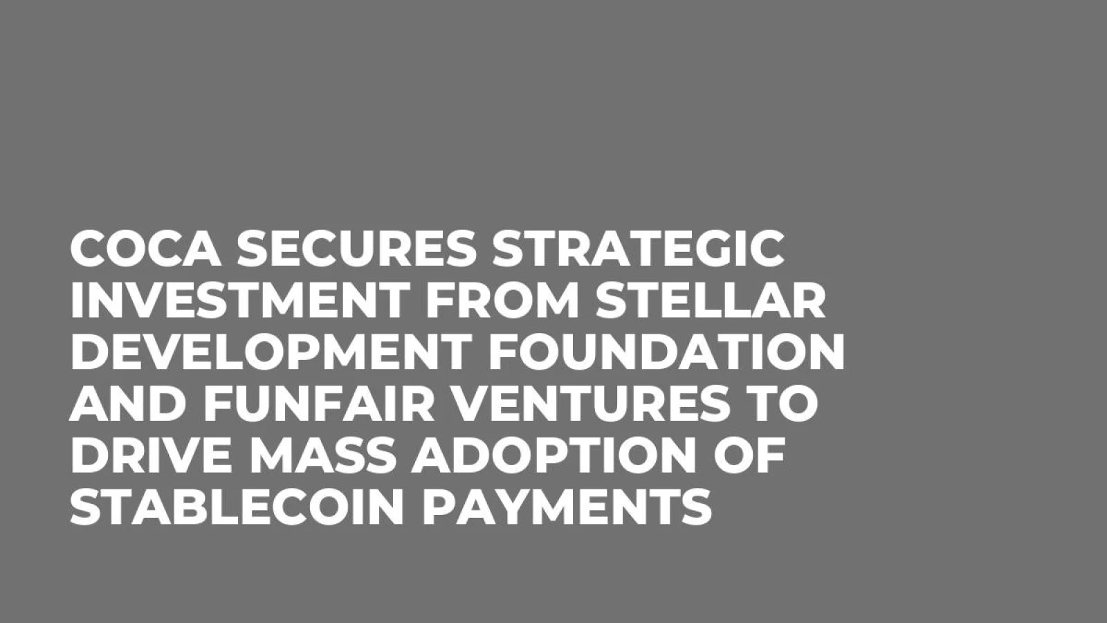 COCA Secures Strategic Investment from Stellar Development Foundation and FunFair Ventures to Drive Mass Adoption of Stablecoin Payments