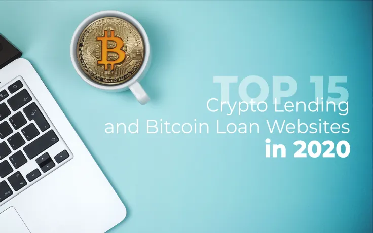 TOP 15‌ ‌Best‌ ‌Crypto‌ ‌Lending‌ ‌and‌ ‌Bitcoin‌ ‌Loan‌ ‌Websites‌ ‌for ‌2020‌
