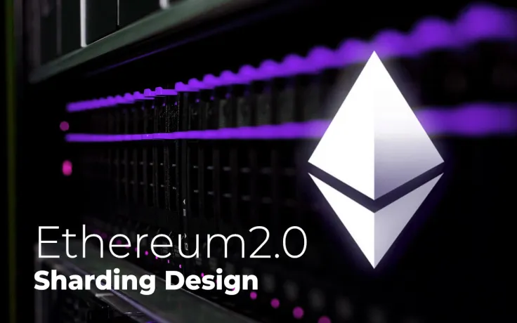 Ethereum 2.0 Sharding Design Explained: Last Updates