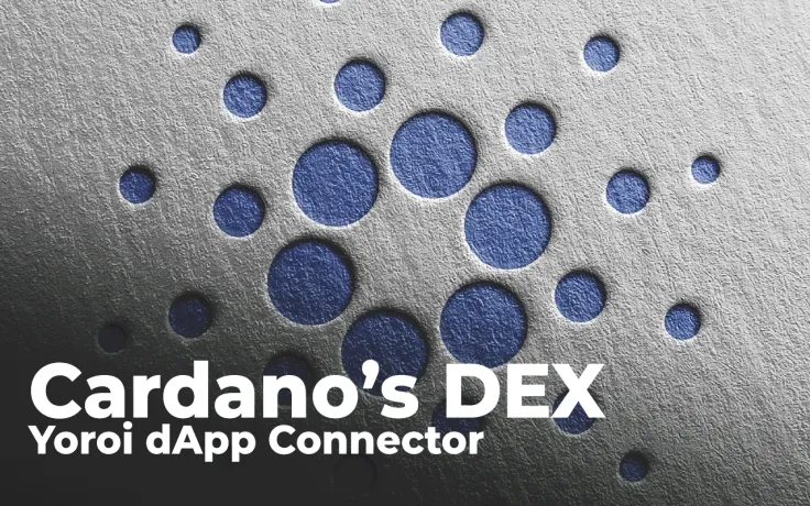 Cardano's DEX Confirms First Transaction with Yoroi dApp Connector. Why Is This Important?